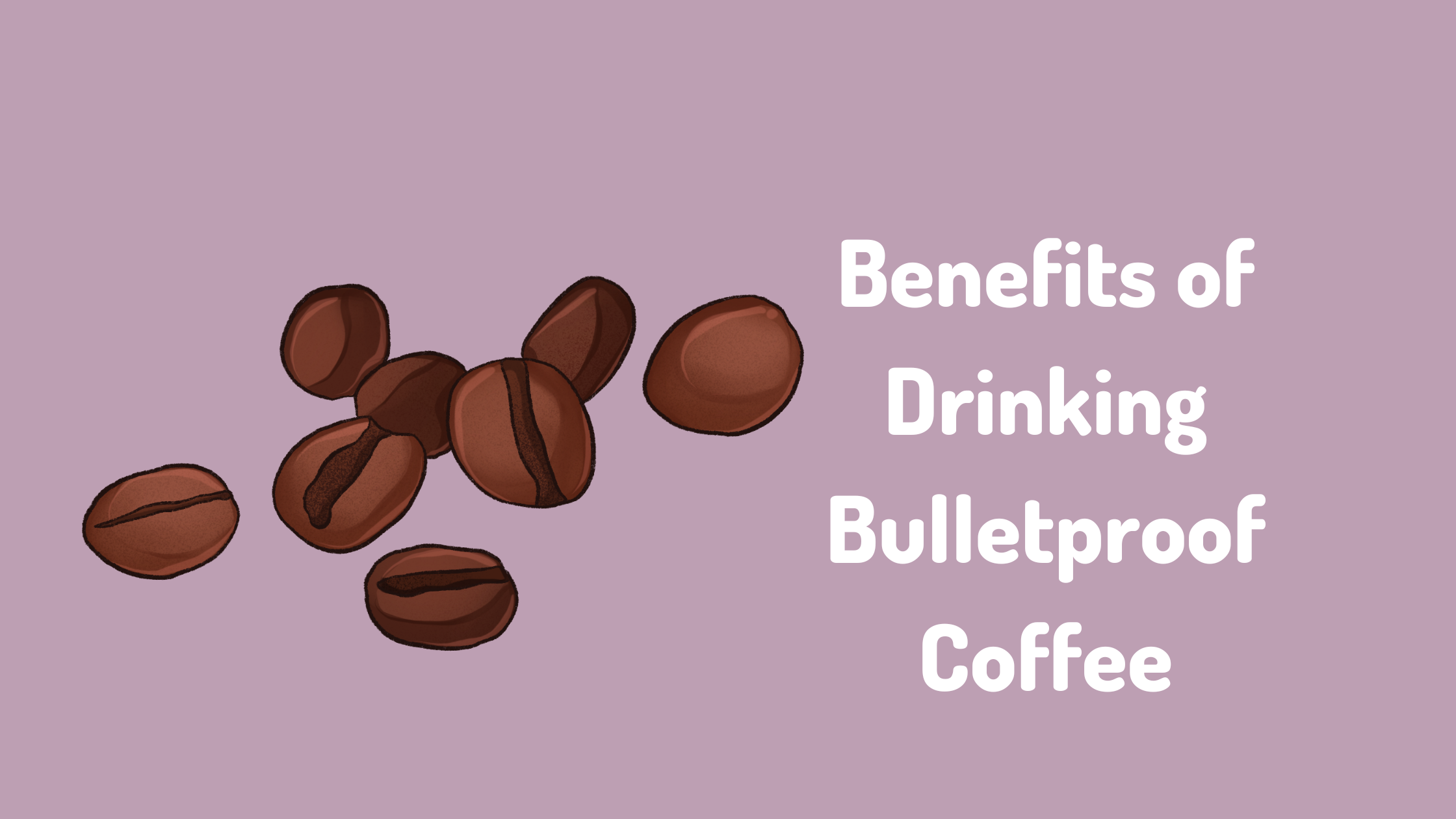 Benefits of Drinking Bulletproof Coffee