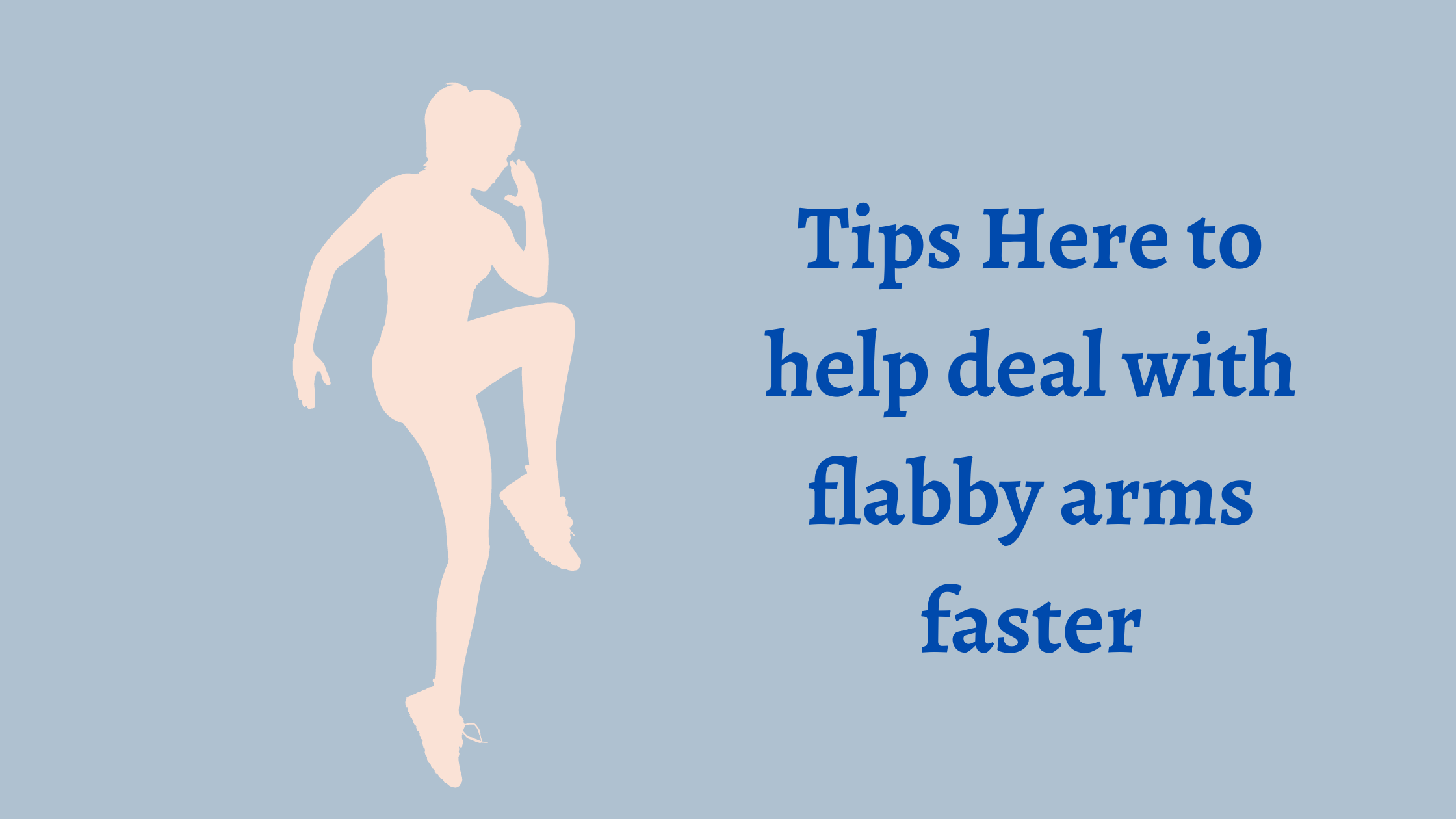 Tips deal with flabby arms faster