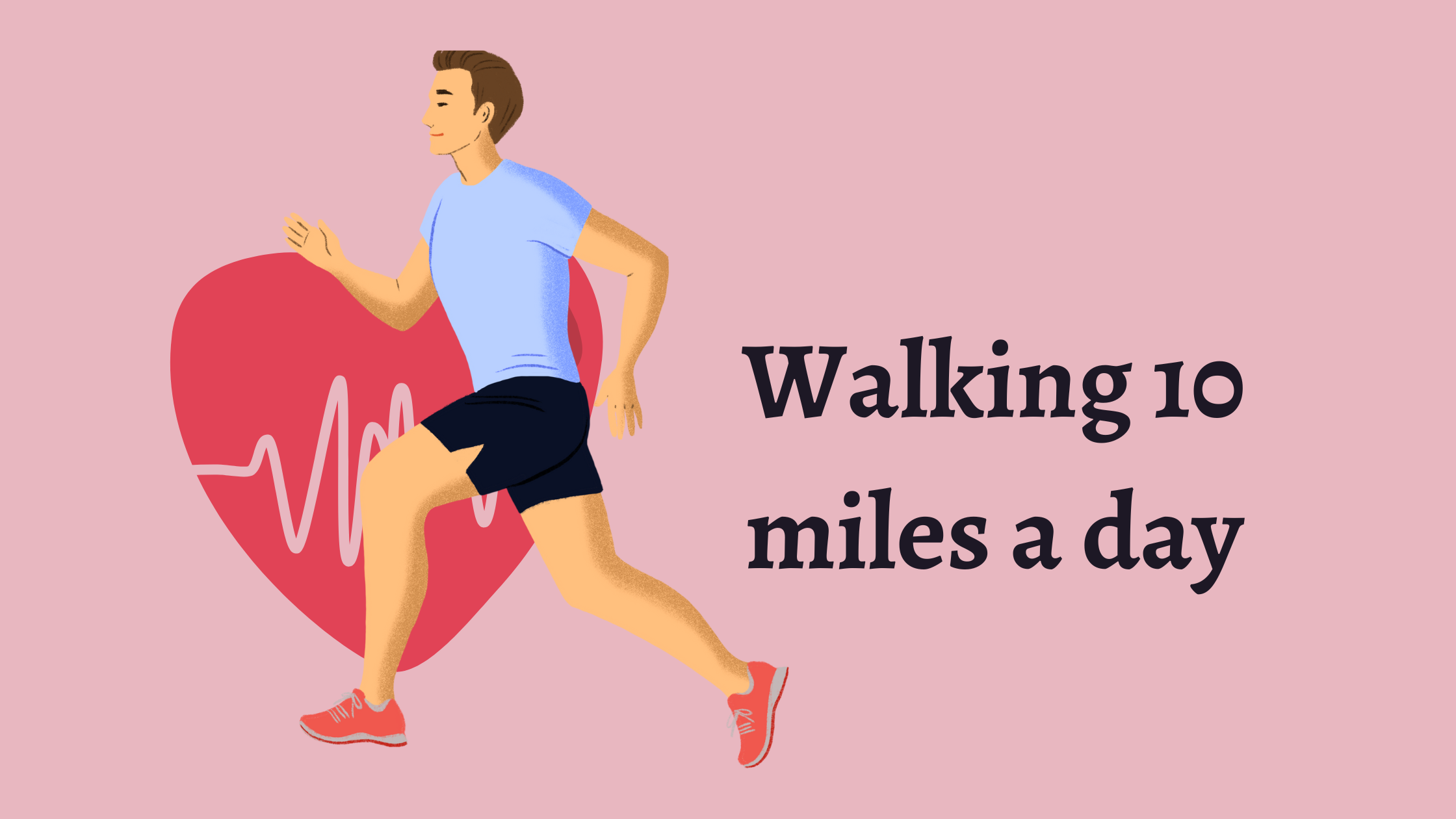 Walking 10 miles a day